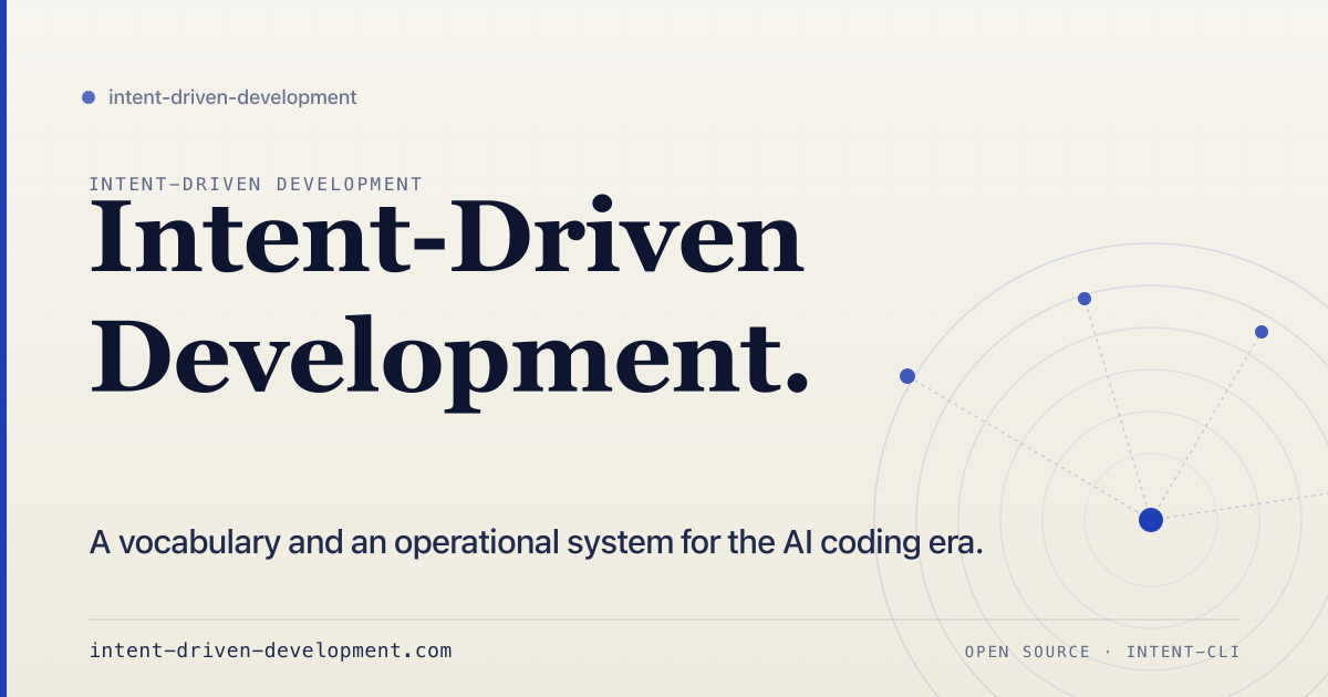 Intent-Driven Development for the AI era
